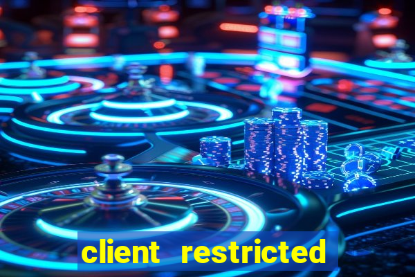 client restricted for action withdraw